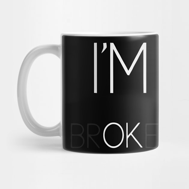 i'm broken, i'm ok by Teeeshirt